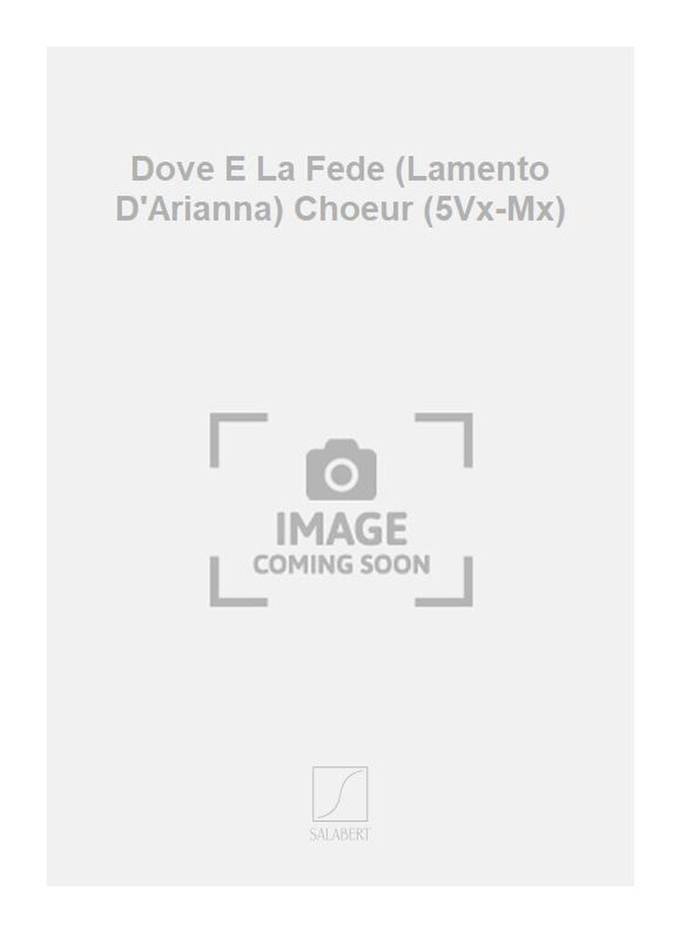 Dove E La Fede (Lamento D'Arianna) Choeur (5Vx-Mx)